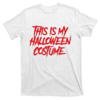 This Is My Halloween Costume T-Shirt