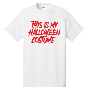 This Is My Halloween Costume Tall T-Shirt