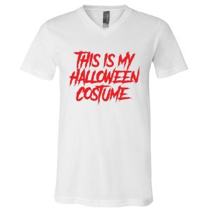 This Is My Halloween Costume V-Neck T-Shirt