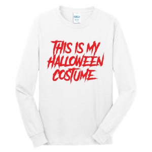 This Is My Halloween Costume Tall Long Sleeve T-Shirt