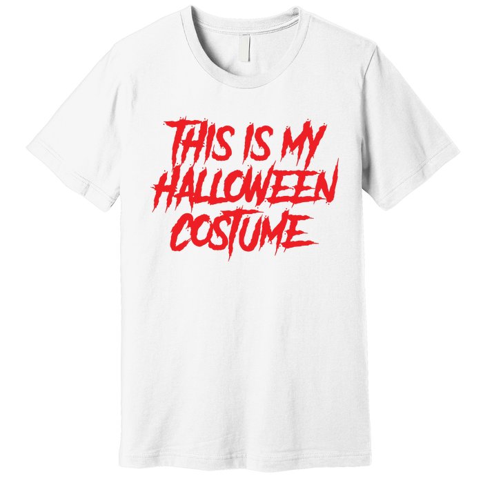 This Is My Halloween Costume Premium T-Shirt