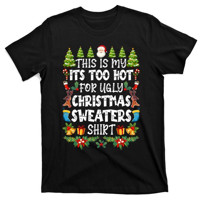 This Is My Its Too Hot For Ugly Christmas Sweaters Shirt T-Shirt