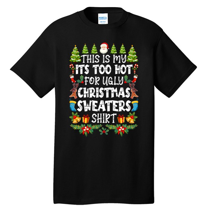 This Is My Its Too Hot For Ugly Christmas Sweaters Shirt Tall T-Shirt