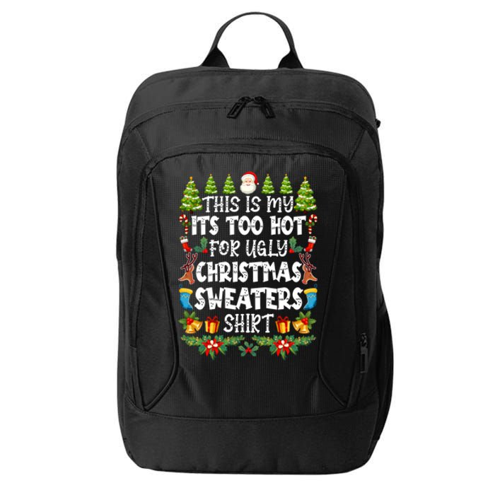 This Is My Its Too Hot For Ugly Christmas Sweaters Shirt City Backpack