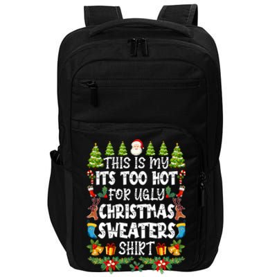 This Is My Its Too Hot For Ugly Christmas Sweaters Shirt Impact Tech Backpack