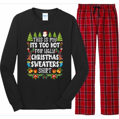 This Is My Its Too Hot For Ugly Christmas Sweaters Shirt Long Sleeve Pajama Set