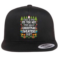 This Is My Its Too Hot For Ugly Christmas Sweaters Shirt Flat Bill Trucker Hat