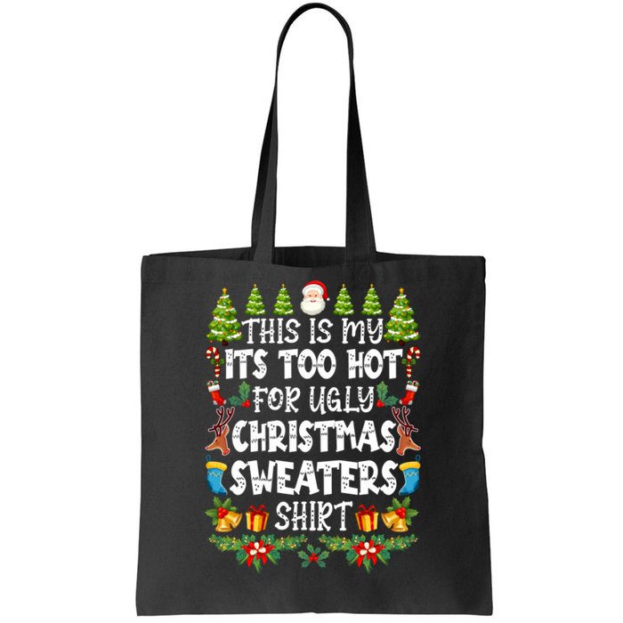 This Is My Its Too Hot For Ugly Christmas Sweaters Shirt Tote Bag