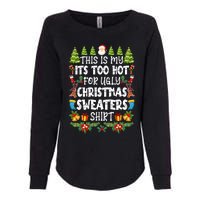 This Is My Its Too Hot For Ugly Christmas Sweaters Shirt Womens California Wash Sweatshirt