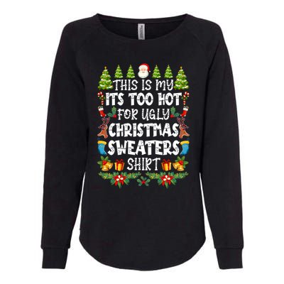 This Is My Its Too Hot For Ugly Christmas Sweaters Shirt Womens California Wash Sweatshirt