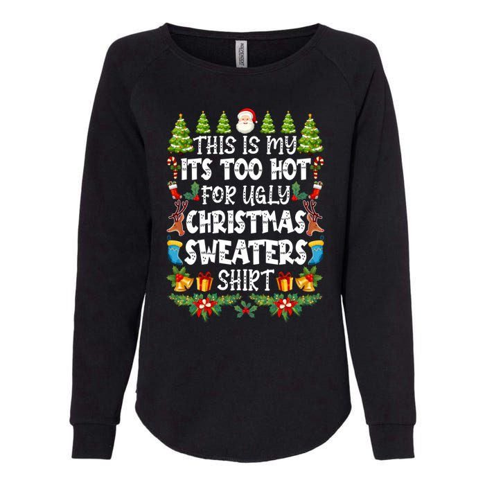 This Is My Its Too Hot For Ugly Christmas Sweaters Shirt Womens California Wash Sweatshirt