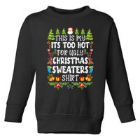 This Is My Its Too Hot For Ugly Christmas Sweaters Shirt Toddler Sweatshirt