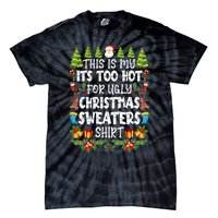 This Is My Its Too Hot For Ugly Christmas Sweaters Shirt Tie-Dye T-Shirt