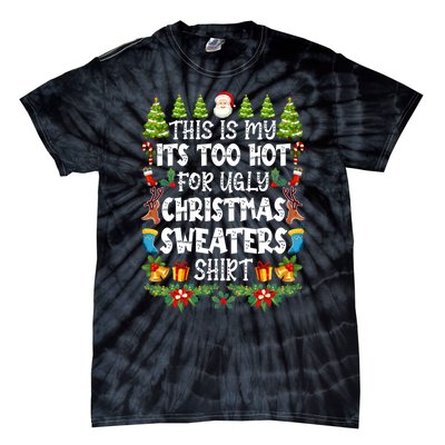 This Is My Its Too Hot For Ugly Christmas Sweaters Shirt Tie-Dye T-Shirt