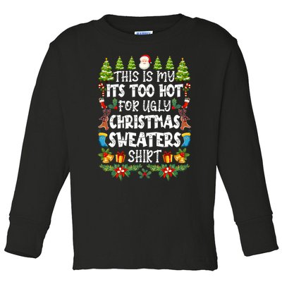 This Is My Its Too Hot For Ugly Christmas Sweaters Shirt Toddler Long Sleeve Shirt