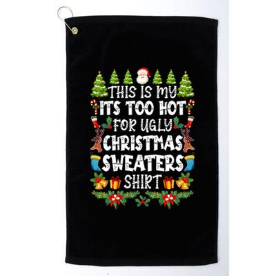 This Is My Its Too Hot For Ugly Christmas Sweaters Shirt Platinum Collection Golf Towel