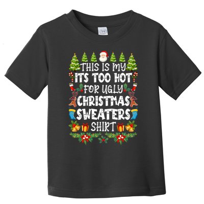 This Is My Its Too Hot For Ugly Christmas Sweaters Shirt Toddler T-Shirt