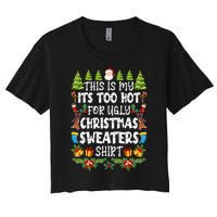 This Is My Its Too Hot For Ugly Christmas Sweaters Shirt Women's Crop Top Tee