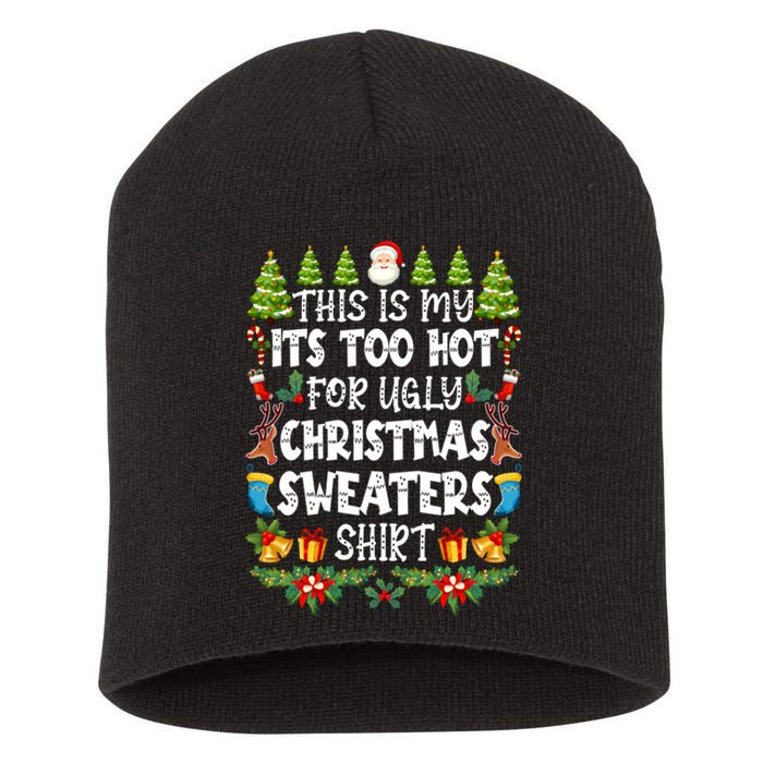 This Is My Its Too Hot For Ugly Christmas Sweaters Shirt Short Acrylic Beanie