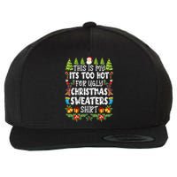 This Is My Its Too Hot For Ugly Christmas Sweaters Shirt Wool Snapback Cap