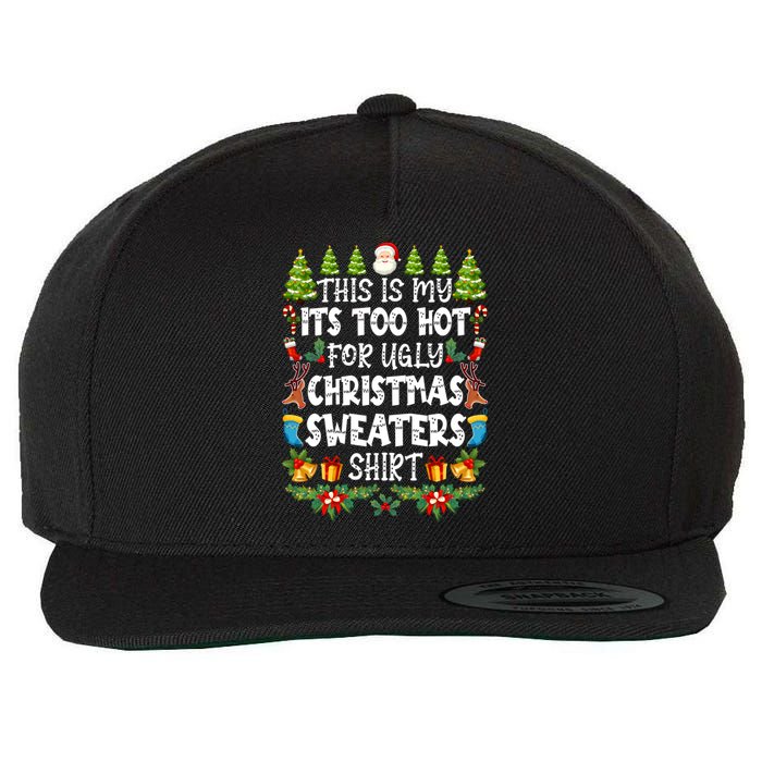 This Is My Its Too Hot For Ugly Christmas Sweaters Shirt Wool Snapback Cap