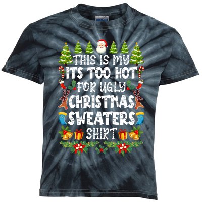 This Is My Its Too Hot For Ugly Christmas Sweaters Shirt Kids Tie-Dye T-Shirt