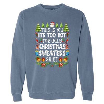 This Is My Its Too Hot For Ugly Christmas Sweaters Shirt Garment-Dyed Sweatshirt