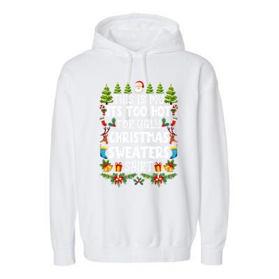 This Is My Its Too Hot For Ugly Christmas Sweaters Shirt Garment-Dyed Fleece Hoodie