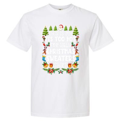 This Is My Its Too Hot For Ugly Christmas Sweaters Shirt Garment-Dyed Heavyweight T-Shirt