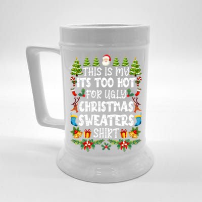 This Is My Its Too Hot For Ugly Christmas Sweaters Shirt Beer Stein