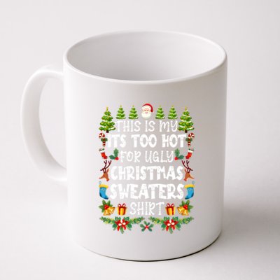 This Is My Its Too Hot For Ugly Christmas Sweaters Shirt Coffee Mug