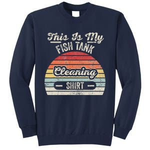 This Is My Fish Tank Cleaning Tall Sweatshirt