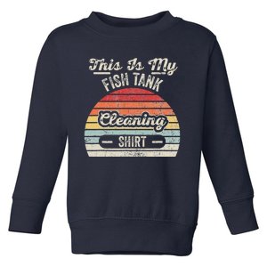 This Is My Fish Tank Cleaning Toddler Sweatshirt