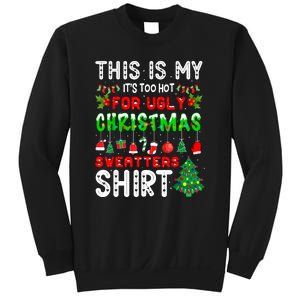 This Is My Its Too Hot For Ugly Christmas Sweaters Christmas Funny Sweatshirt