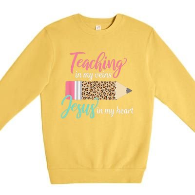 Teaching In My Veins Jesus In My Heart Christian Teacher Premium Crewneck Sweatshirt