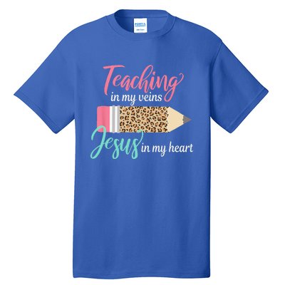 Teaching In My Veins Jesus In My Heart Christian Teacher Tall T-Shirt