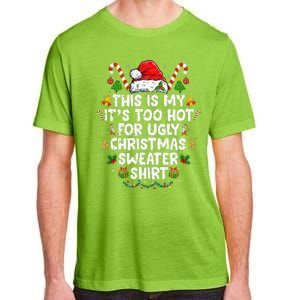 This Is My ItS Too Hot For Ugly Christmas Sweaters Adult ChromaSoft Performance T-Shirt