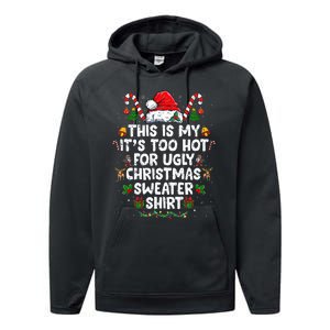 This Is My ItS Too Hot For Ugly Christmas Sweaters Performance Fleece Hoodie