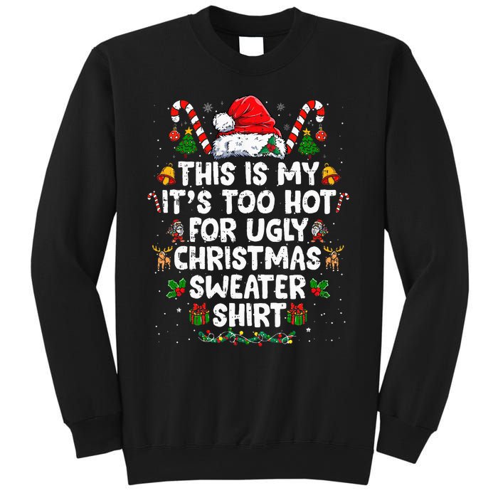 This Is My ItS Too Hot For Ugly Christmas Sweaters Sweatshirt