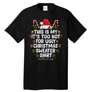 This Is My ItS Too Hot For Ugly Christmas Sweaters Tall T-Shirt