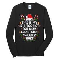 This Is My ItS Too Hot For Ugly Christmas Sweaters Tall Long Sleeve T-Shirt