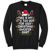 This Is My ItS Too Hot For Ugly Christmas Sweaters Tall Sweatshirt