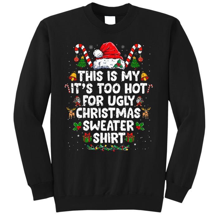 This Is My ItS Too Hot For Ugly Christmas Sweaters Tall Sweatshirt