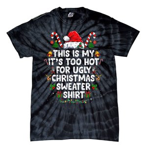 This Is My ItS Too Hot For Ugly Christmas Sweaters Tie-Dye T-Shirt