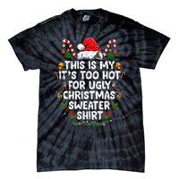 This Is My ItS Too Hot For Ugly Christmas Sweaters Tie-Dye T-Shirt