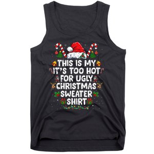 This Is My ItS Too Hot For Ugly Christmas Sweaters Tank Top