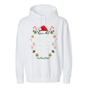 This Is My ItS Too Hot For Ugly Christmas Sweaters Garment-Dyed Fleece Hoodie