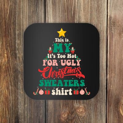 This Is My Its Too Hot For Ugly Christmas Sweaters Shirt Coaster