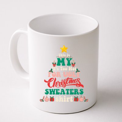 This Is My Its Too Hot For Ugly Christmas Sweaters Shirt Coffee Mug