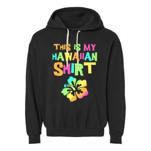 This Is My Hawaiian | Tropical Luau Costume Party Wear Garment-Dyed Fleece Hoodie